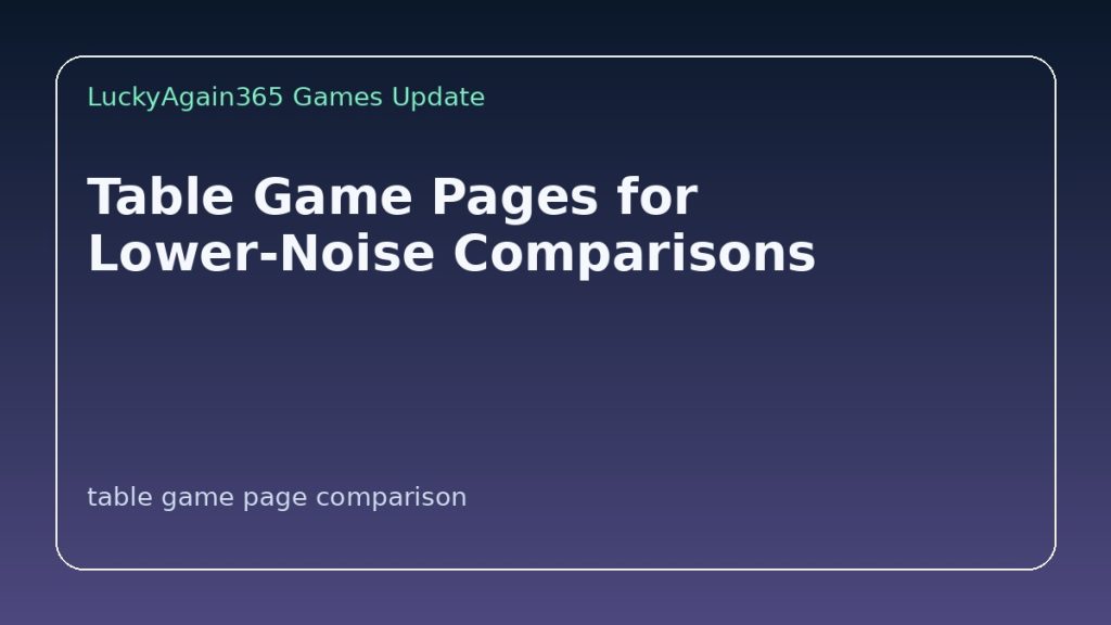 Table Game Pages for Lower-Noise Comparisons