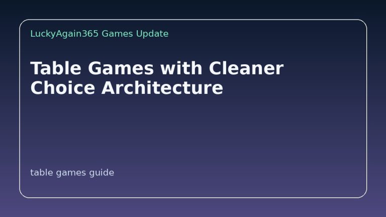 Table Games with Cleaner Choice Architecture